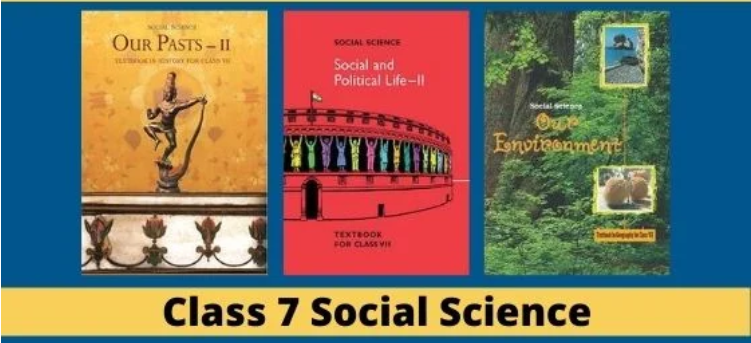 You are currently viewing NCERT Solutions for Class 7 Social Science – History, Civics, Geography
