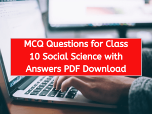 Read more about the article MCQ Questions for Class 10 Social Science with Answers PDF Download